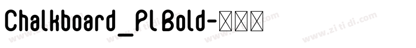 Chalkboard_PL Bold字体转换